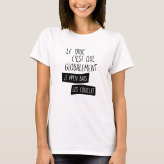 T-shirt Le truc c'est globalement je m'en bats