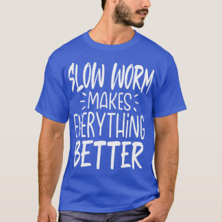 T-shirt Le ver Lent Rend Tout Meilleur Animal Drôle Lo