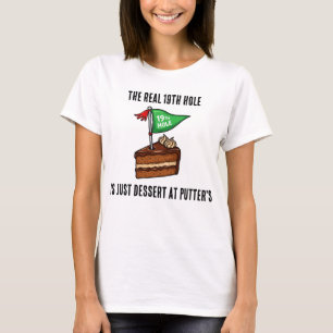 T-shirt Le véritable 19e trou est juste un dessert chez Pu