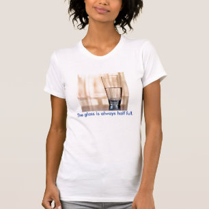 T-shirt Le verre est toujours à moitié plein