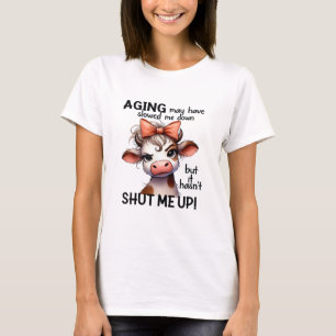 T-shirt Le vieillissement m'a peut-être ralentie mais il n