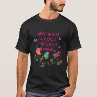T-shirt Le Vin Des Femmes En Tout Temps Est Un Bon Moment