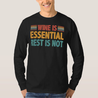 T-shirt Le Vin Est Essentiel Le Repos N'Est Pas
