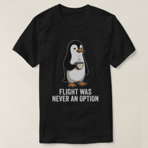 T-shirt Le vol n'a jamais été une option Humour de pingoui