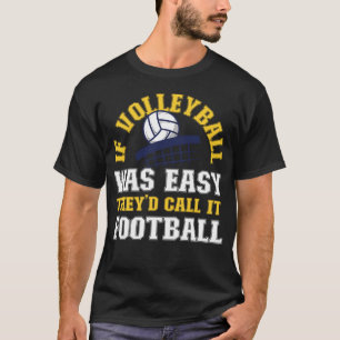 T-shirt Le volleyball si le volleyball était facile, ils l