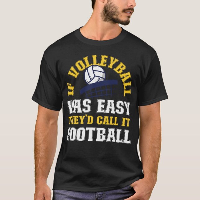 T-shirt Le volleyball si le volleyball était facile, ils l (Devant)