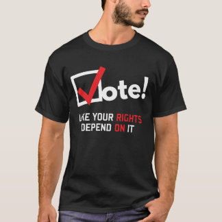 T-shirt Le vote comme vos droites dépendent de lui