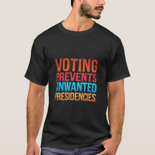 T-shirt Le vote empêche l'élection de présidences indésira