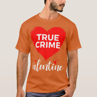 T-shirt Le vrai crime est ma Saint Valentin Funny Valentin