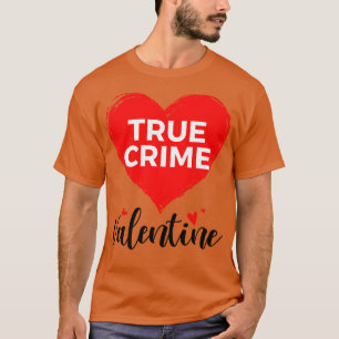 T-shirt Le vrai crime est ma Saint Valentin Funny Valentin