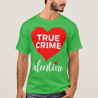 T-shirt Le vrai crime est ma Saint Valentin Funny Valentin