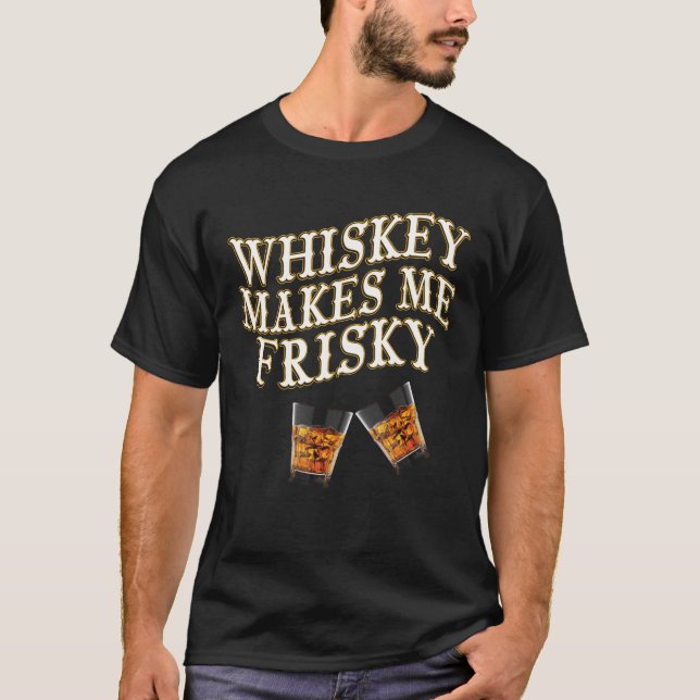 T-shirt Le Whisky Me Rend Frisky (Devant)