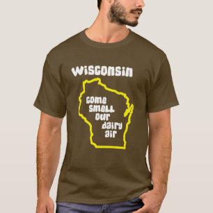 T-shirt Le Wisconsin viennent odeur notre air de laiterie