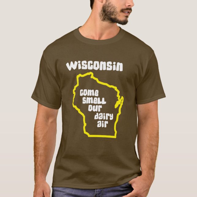 T-shirt Le Wisconsin viennent odeur notre air de laiterie (Devant)