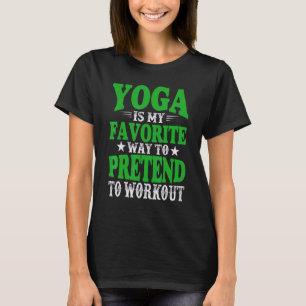 T-shirt Le yoga est ma façon préférée de faire semblant de