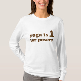 T-shirt Le yoga est pour les poseurs