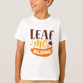 T-shirt Leaf Me Alone Drôle Automne Antisocial Introverti