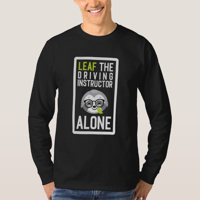 T-shirt Leaf The Driving Instructor Alone Funny Driving Sc (Devant)