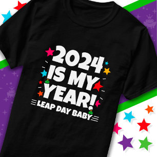 T-shirt Leap Year Day 2024 Is My Year Feb 29th Birthday