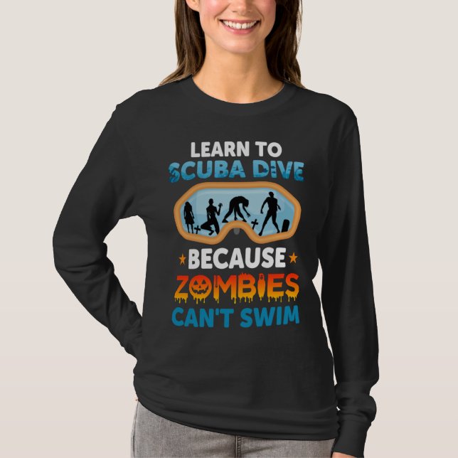 T-shirt learn to scuba dive because zombies can swim (Devant)