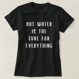 T-shirt L'eau chaude est le traitement pour tout