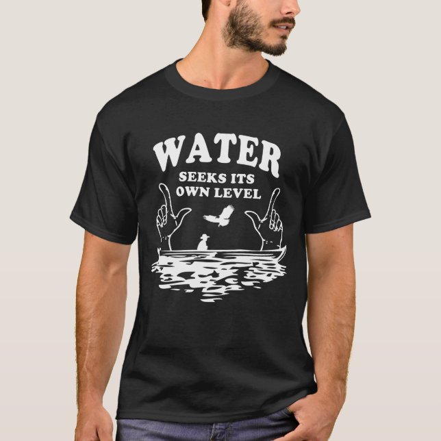 T-shirt L'eau cherche son propre de niveau (les (Devant)