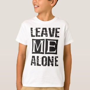T-shirt Leave Me Alone
