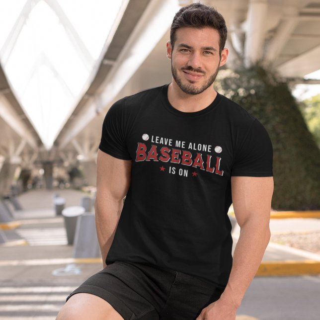 T-shirt Leave me Alone Baseball is on Funny Baseball Lover (Créateur téléchargé)
