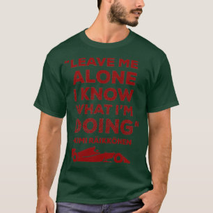 T-shirt Leave me alone I know what Ix27m doing Classic TSh
