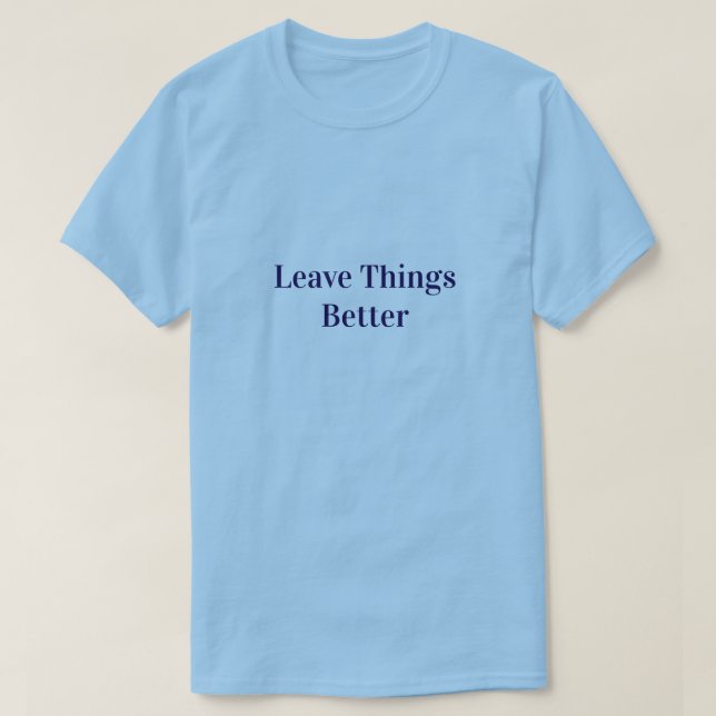 T-shirt Leave Things Better (Design devant)