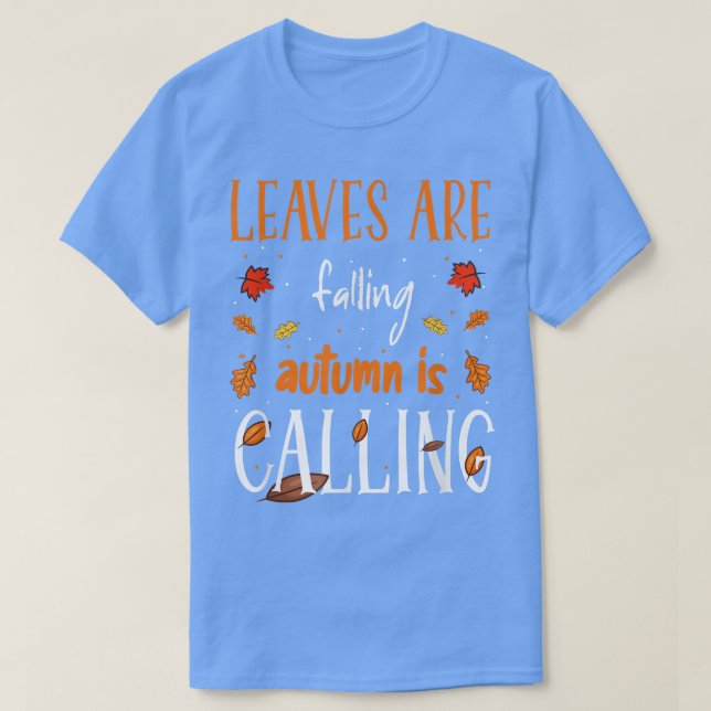 T-shirt Leaves Are Falling Autumn Is Calling Funny Fall &  (Design devant)