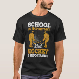 T-shirt L'École De Hockey Est Importante, Mais Le Hockey E