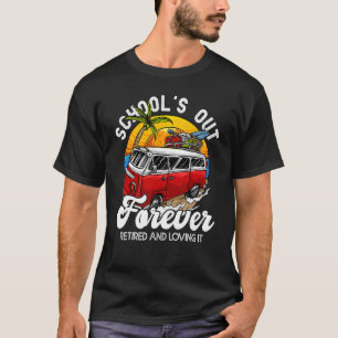 T-shirt L'école est dehors pour toujours Retraité & Loving