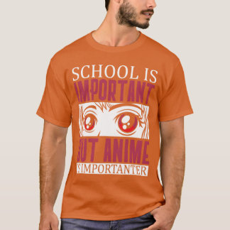 T-shirt L'école est importante mais l'anime est plus impor