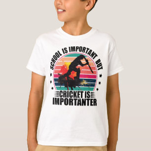 T-shirt L'École Est Importante, Mais Le Cricket Est Import