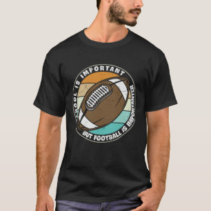 T-SHIRT L'ÉCOLE EST IMPORTANTE MAIS LE FOOTBALL EST IMPOR