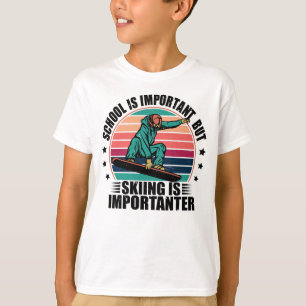T-shirt L'École Est Importante, Mais Le Ski Est Important