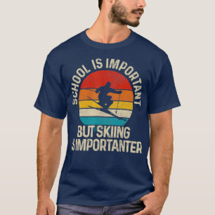 T-shirt L'École Est Importante, Mais Le Ski Est Important