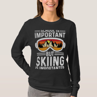 T-shirt L'École Est Importante, Mais Le Ski Est Important