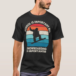 T-shirt L'école est importante mais le snowboard est impor