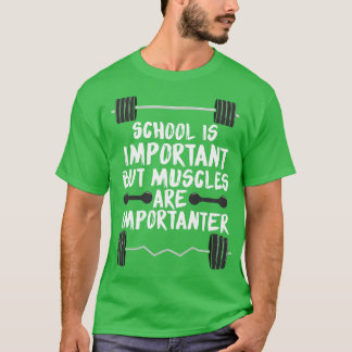 T-shirt L'école est importante mais les muscles sont impor