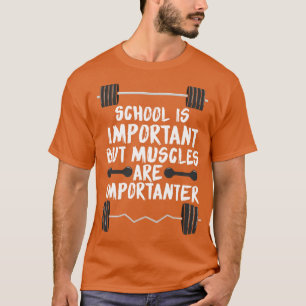 T-shirt L'école est importante mais les muscles sont impor