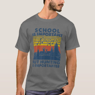 T-shirt L'École vintage Est Importante, Mais La Chasse Est
