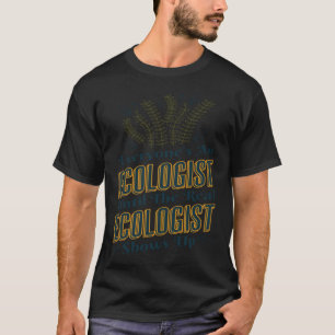 T-shirt L'écologiste jusqu'à ce que l'écologiste réel mont