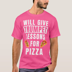 T-shirt Leçons D'Enseignant De Trompette Pour Pizza Trumpe