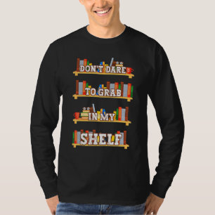T-shirt Lecteur de livre n'ose pas attraper dans mon Shelf