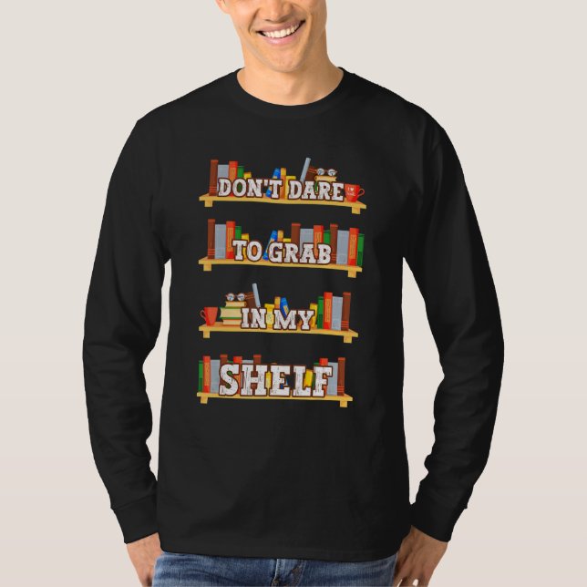 T-shirt Lecteur de livre n'ose pas attraper dans mon Shelf (Devant)
