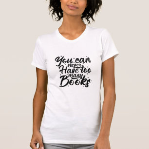 T-shirt Lecture d'art On ne peut jamais avoir trop de livr