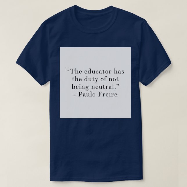 T-shirt L'éducateur a le devoir de ne pas être neutre (Design devant)