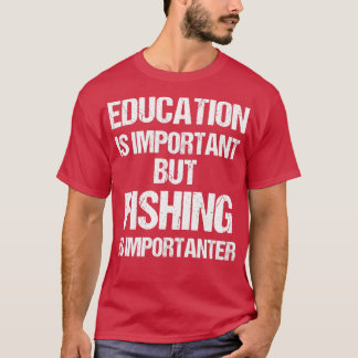 T-shirt L'éducation amusante est importante mais la pêche